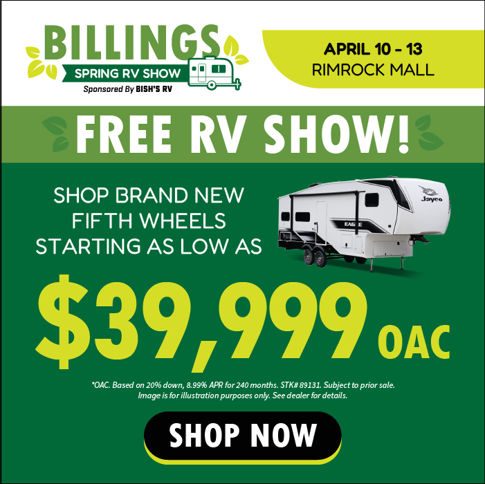 Find Brand New Fifth Wheels As Low As $39,999 OAC - Billings Spring Rv Show Sponsored By Bish's RV - April. 10-13 - The Rimrock Mall